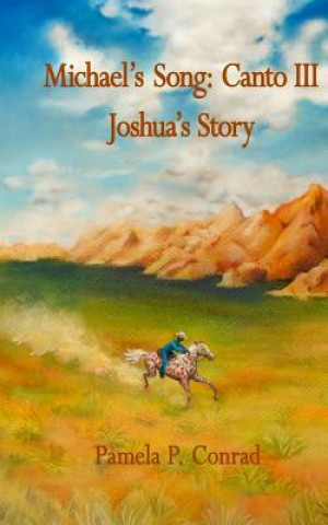 Kniha Michael's Song Canto III: Joshua' Story Pamela P Conrad