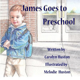 Kniha James Goes to Preschool Carolyn L Huston