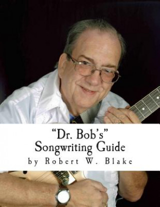 Kniha Dr. Bob's Songwriting Guide Robert Blake