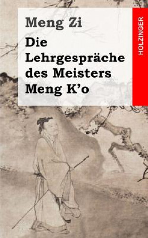 Kniha Die Lehrgespräche des Meisters Meng K'o Meng Zi