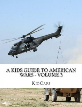 Kniha A Kids Guide to American wars - Volume 3: Vietnam War to the War In Afganistan Kidcaps