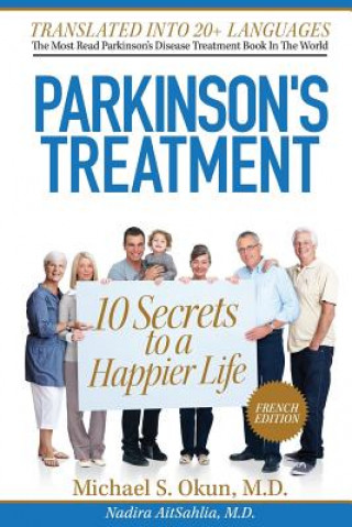 Kniha Parkinson's Treatment French Edition: 10 Secrets to a Happier Life: Les 10 Secrets pour une Vie Plus Heureuse avec la Maladie de Parkinson Michael S Okun MD