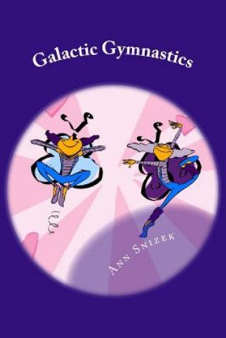 Kniha Galactic Gymnastics Ann Snizek