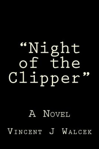 Kniha "Night of the Clipper": "In the aftermath of one of the Nation's worst air disasters, one passenger remains." Vincent J Walcek