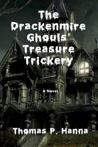 Kniha The Drackenmire Ghouls' Treasure Trickery Thomas P Hanna