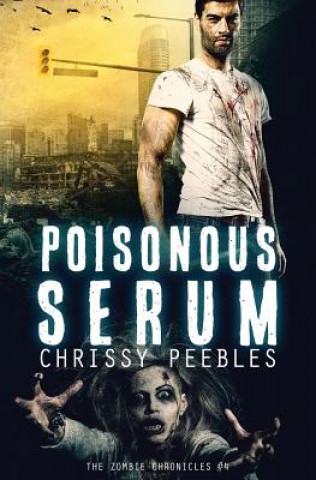 Книга The Zombie Chronicles - Book 4: Poisonous Serum Chrissy Peebles