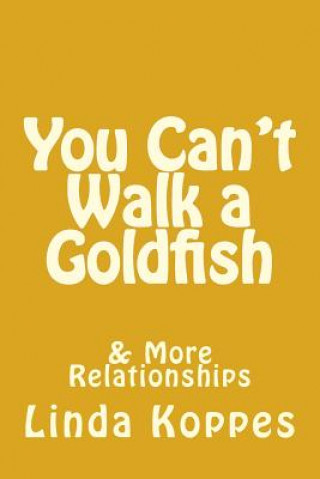 Kniha You Can't Walk a Goldfish: and other animal encounters Linda Koppes