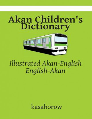 Carte Akan Children's Dictionary: Illustrated Akan-English & English-Akan kasahorow