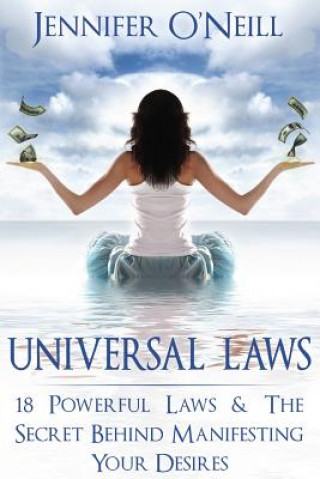 Carte Universal Laws: 18 Powerful Laws & The Secret Behind Manifesting Your Desires Jennifer O'neill