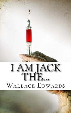 Carte I am Jack The...: A Biography of One Scotland's Most Notorious Killers - Thomas Neill Cream Wallace Edwards