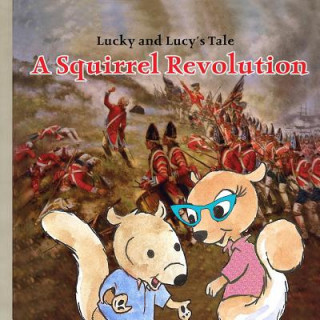 Książka Lucky and Lucy's Tale A Squirrel Revolution Melissa Ciana