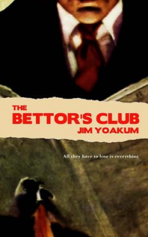 Kniha The Bettor's Club Jim Yoakum