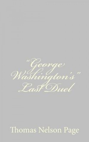 Buch "George Washington's" Last Duel Thomas Nelson Page