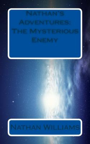 Book Nathan's Adventures: The Mysterious Enemy Nathan Williams
