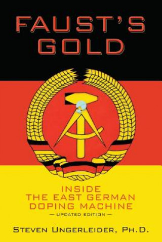 Книга Faust's Gold: inside the east german doping machine---updated edition Ph D Steven Ungerleider