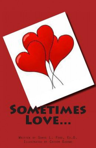 Knjiga Sometimes Love... Sonya L Ford Ed D