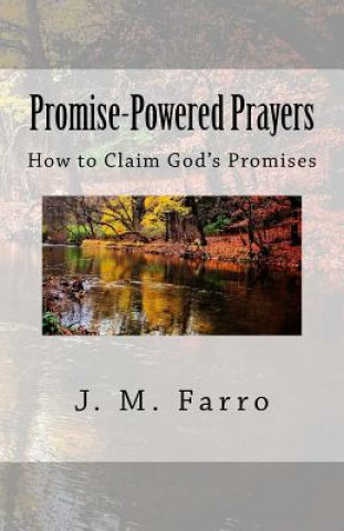 Knjiga Promise-Powered Prayers: How to Claim God's Promises J M Farro