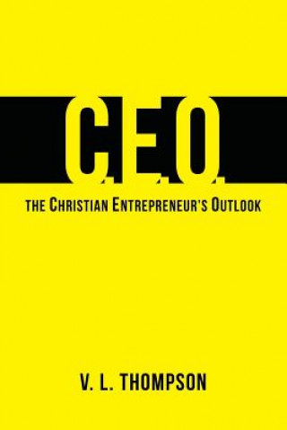 Carte CEO - The Christian Entrepreneur's Outlook V L Thompson