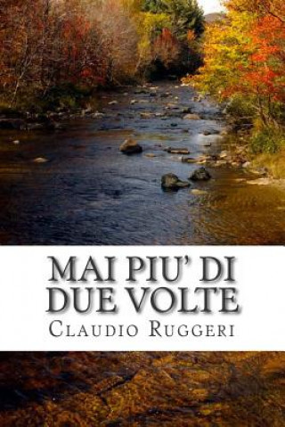 Book Mai Piu' Di Due Volte Claudio Ruggeri