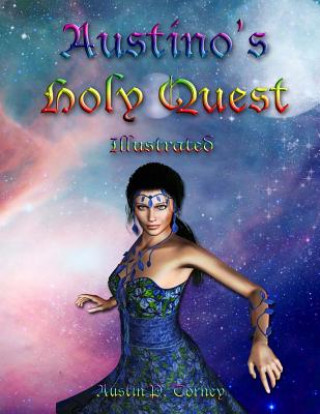 Könyv Austino's Holy Quest Illustrated Austin P Torney