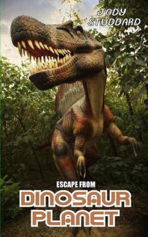 Kniha Escape From Dinosaur Planet Jody Studdard