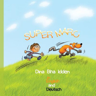 Kniha Super Marc in English and Deutsch: Super Marc Dina Bha Idden