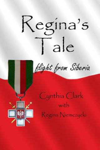 Kniha Regina's Tale: Flight from Siberia Cynthia Clark