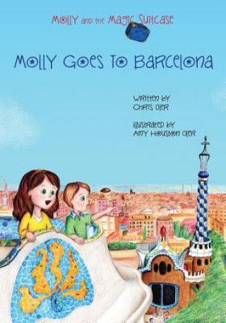 Carte Molly and the Magic Suitcase: Molly Goes to Barcelona Chris Oler