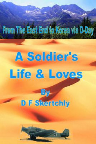 Kniha From The East End to Korea via D-Day, A Soldier's Life and Loves D F Skertchly