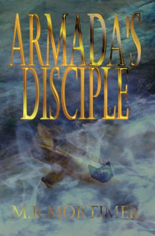 Knjiga Armada's Disciple M R Mortimer