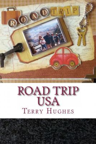 Kniha Road Trip USA: A Family's Real Life Fun Adventures Driving The Length of America MR Terry Hughes