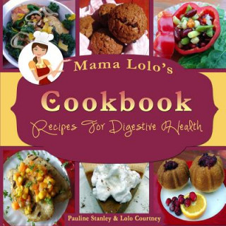 Carte Mama Lolo's Cookbook For Digestive Health: "No More Constipation!" Pauline Stanley