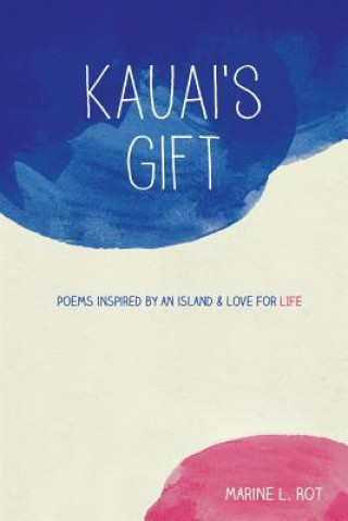 Libro Kauai's Gift: Poems inspired by an island & Love for Life Marine L Rot