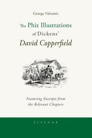 Kniha The Phiz Illustrations of Dickens' David Copperfield George Valsamis
