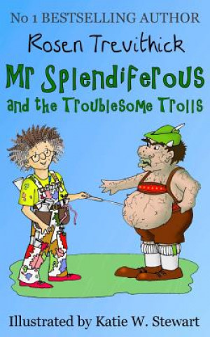Kniha Mr Splendiferous and the Troublesome Trolls Rosen Trevithick