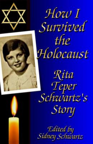 Kniha How I Survived the Holocaust: Rita Teper Schwartz's Story Sidney Schwartz