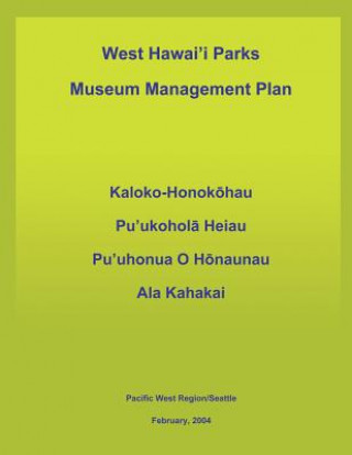 Książka West Hawai'i Parks Museum Management Plan U S Department O National Park Service