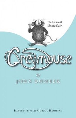 Boek Greymouse: The bravest mouse ever John Dombek