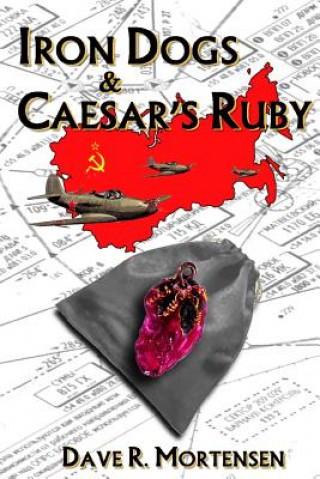 Knjiga Iron Dogs & Caesar's Ruby Dave R Mortensen