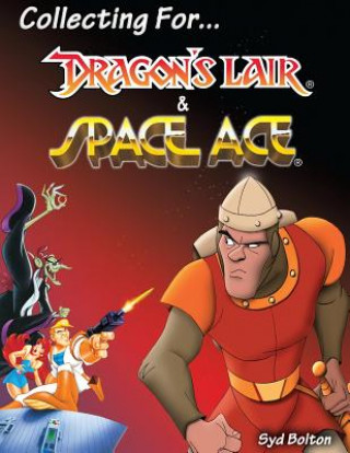 Kniha Collecting for Dragon's Lair and Space Ace Syd Bolton