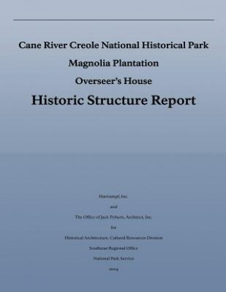 Kniha Cane River Creole National Historical Park Magnolia Plantation Overseer's House Historic Structure Report National Park Service