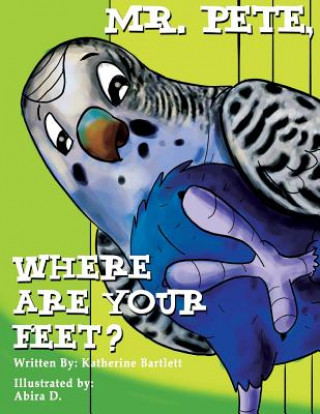 Книга Mr. Pete, Where Are Your Feet? Katherine Bartlett