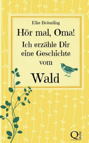 Książka Hör mal, Oma! Ich erzähle Dir eine Geschichte vom Wald: Waldgeschichten für Kinder Elke Braunling