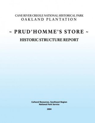 Carte Cane River Creole National Historical Park Oakland Plantation Prud'Hommes Store: Historical Structure Report National Park Service