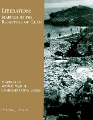 Kniha Liberation: Marines in the Recapture of Guam Cyril J O'Brien