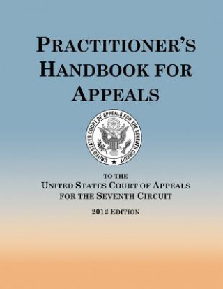 Knjiga Practitioner's Handbook for Appeals United States Court The Seventh Circuit