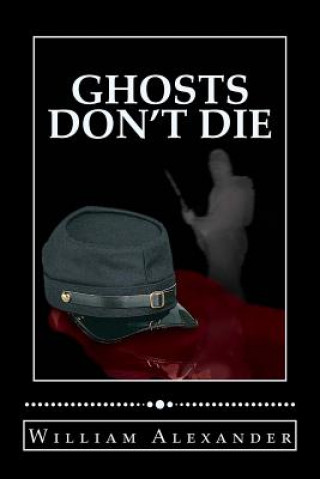 Knjiga Ghosts Don't Die William B Alexander