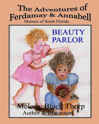 Book Beauty Parlor: The Adventures of Ferdamay & Annabell Melody Black Thorp