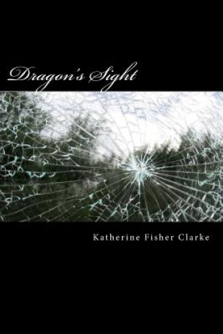 Knjiga Dragon's Sight Katherine Fisher Clarke