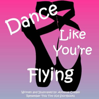 Kniha Dance Like You're Flying Annette Crespo
